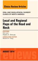 Local and Regional Flaps of the Head and Neck, An Issue of Oral and Maxillofacial Clinics of North America