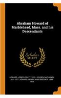 Abraham Howard of Marblehead, Mass. and His Descendants