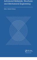 Advanced Materials, Structures and Mechanical Engineering: Proceedings of the International Conference on Advanced Materials, Structures and Mechanical Engineering, Incheon, South Korea, May 29-31, 2015