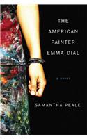 The American Painter Emma Dial: A Novel