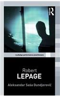 Robert Lepage: (Routledge Performance Practitioners)