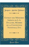 Extrait des Mémoires Inédits de J.-A. Dulaure, Membre de la Convention Nationale, Etc (Classic Reprint)