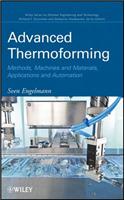 Advanced Thermoforming: Methods, Machines and Materials, Applications and Automation