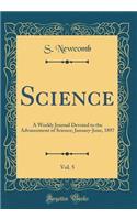 Science, Vol. 5: A Weekly Journal Devoted to the Advancement of Science; January-June, 1897 (Classic Reprint)