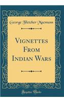 Vignettes from Indian Wars (Classic Reprint)