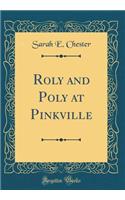 Roly and Poly at Pinkville (Classic Reprint)