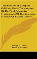 Traditions Of The Arapaho. Collected Under The Auspices Of The Field Colombian Museum And Of The American Museum Of Natural History