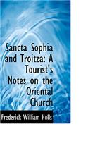 Sancta Sophia and Troitza: A Tourist's Notes on the Oriental Church