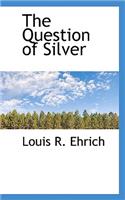 The Question of Silver
