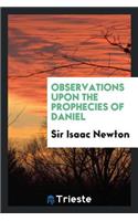 Observations Upon the Prophecies of Daniel
