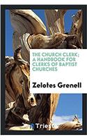 The church clerk; a handbook for clerks of Baptist churches