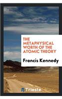 The Metaphysical Worth of the Atomic Theory