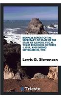Biennial Report of the Secretary of State of the State of Illinois. Fiscal Years Beginning October 1, 1914, and Ending September 30, 1916