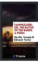 TANNH USER; OR, THE BATTLE OF THE BARDS.