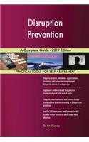 Disruption Prevention A Complete Guide - 2019 Edition