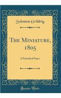 The Miniature, 1805: A Periodical Paper (Classic Reprint)