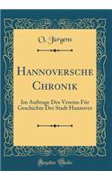 Hannoversche Chronik: Im Auftrage Des Vereins Für Geschichte Der Stadt Hannover (Classic Reprint)