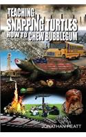 Teaching Snapping Turtles How To Chew Bubblegum