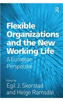 Flexible Organizations and the New Working Life
