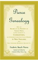 Pierce Genealogy, Being The Record Of The Posterity Of Thomas Pierce, An Early Inhabitant Of Charlestown, And Afterwards Charlestown Village (Woburn), In New England, With Wills, Inventories, Biographical Sketches, Etc