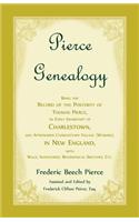 Pierce Genealogy, Being the Record of the Posterity of Thomas Pierce, an Early Inhabitant of Charlestown, and Afterwards Charlestown Village (Woburn), in New England, With Wills, Inventories, Biographical Sketches, etc.