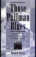 Those Pullman Blues: An Oral History of the African-American Railroad Attendant (Twayne's Oral History Series)