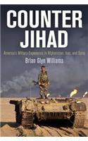 Counter Jihad: America's Military Experience in Afghanistan, Iraq, and Syria(Haney Foundation Series)