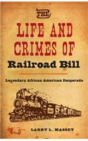 The Life and Crimes of Railroad Bill