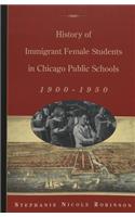 History of Immigrant Female Students in Chicago Public Schools, 1900-1950