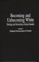 Becoming and Unbecoming White