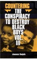 Countering the Conspiracy to Destroy Black Boys Vol. III