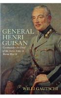 General Henri Guisan: Commander-In-Chief of the Swiss Army in World War II