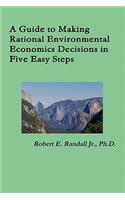Guide to Making Rational Environmental Economics Decisions in Five Easy Steps