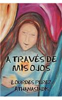 A Traves de MIS Ojos