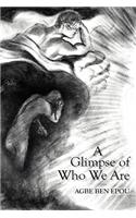 Glimpse of Who We Are