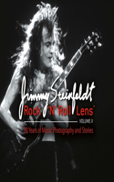 Rock 'n' Roll Lens Volume II: 30 Years of Music Photography and Stories Volume 2