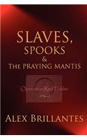 Slaves, Spooks & the Praying Mantis