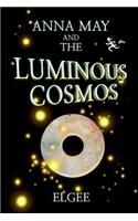 Anna May and the Luminous Cosmos