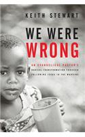 We Were Wrong