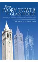 From Ivory Tower to Glass House: Strategies for Academic Leaders During Turbulent Times