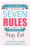 How to Break the Seven Rules of Women Who Stay Fat