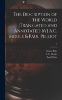 Description of the World [translated and Annotated by] A.C. Moule & Paul Pelliot; 1