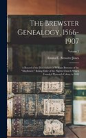 Brewster Genealogy, 1566-1907; a Record of the Descendants of William Brewster of the Mayflower. Ruling Elder of the Pilgrim Church Which Founded Plymouth Colony in 1620; Volume 2