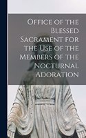 Office of the Blessed Sacrament for the Use of the Members of the Nocturnal Adoration