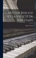 Hector Berlioz Et La Société De Son Temps