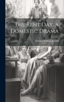 Rent Day. a Domestic Drama