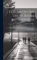 Lessons On the Use of Books and Libraries