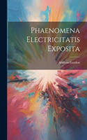 Phaenomena Electricitatis Exposita