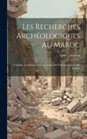 Les recherches archéologiques au Maroc
