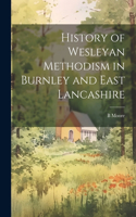History of Wesleyan Methodism in Burnley and East Lancashire